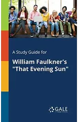 A Study Guide for William Faulkner's "That Evening Sun"