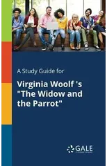 A Study Guide for Virginia Woolf 's "The Widow and the Parrot"