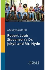 A Study Guide for Robert Louis Stevenson's Dr. Jekyll and Mr. Hyde