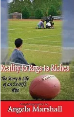 Reality to Rags to Riches - The Story and Life of an Ex-NFL Wife