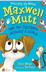 Maxwell Mutt and the Squirrel Without a Story