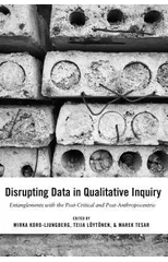 Disrupting Data in Qualitative Inquiry
