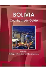Bolivia Country Study Guide Volume 1 Strategic Information and Developments