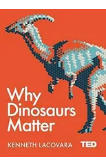 Why Dinosaurs Matter