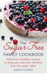 The Sugar-Free Family Cookbook