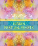 Vivek Singh's Indian Festival Feasts