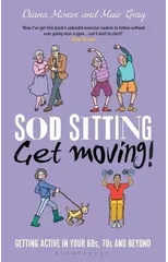 Sod Sitting, Get Moving!