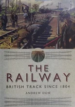 The Railway - British Track Since 1804