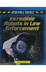 Incredible Robots in Law Enforcement