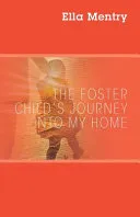 The Foster Child's Journey Into My Home