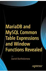 MariaDB and MySQL Common Table Expressions and Window Functions Revealed