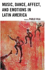 Music, Dance, Affect, and Emotions in Latin America