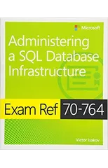 Exam Ref 70-764 Administering a SQL Database Infrastructure