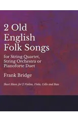 2 Old English Songs for String Quartet, String Orchestra or Pianoforte Duet - Sheet Music for 2 Violins, Viola, Cello and Bass