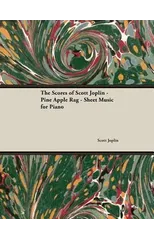 The Scores of Scott Joplin - Pine Apple Rag - Sheet Music for Piano
