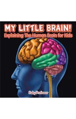 My Little Brain! - Explaining The Human Brain for Kids