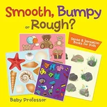 Smooth, Bumpy or Rough? Sense & Sensation Books for Kids