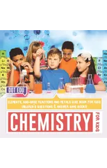 Chemistry for Kids Elements, Acid-Base Reactions and Metals Quiz Book for Kids Children's Questions & Answer Game Books