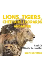 Lions, Tigers, Cheetahs, Leopards and More Big Cats for Kids Children's Lion, Tiger & Leopard Books