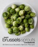 Easy Brussels Sprouts Cookbook