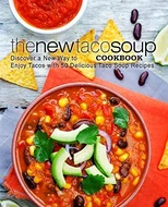 The New Taco Soup Cookbook