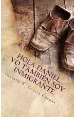 Hola Daniel...Yo Tambien Soy Inmigrante