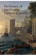 Dictionary of the Strange, Curious & Lovely