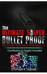The Ultimate Silver Bullet Proof Baccarat Winning Strategy 2.1