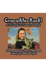 Crocodiles Rock! A Kid's Guide To Kuranda, Australia