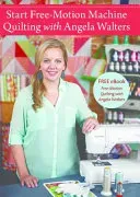 Start Free-Motion Machine Quilting with Angela Walters