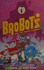 BroBots and the Mecha Malarkey!