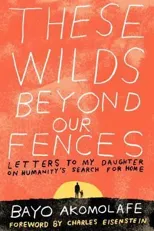 These Wilds Beyond Our Fences