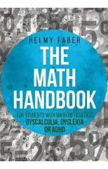 The Math Handbook for Students with Math Difficulties, Dyscalculia, Dyslexia or ADHD