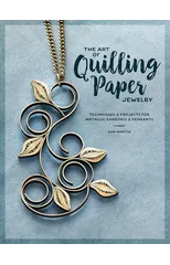 The Art of Quilling Paper Jewelry