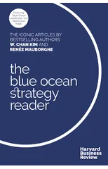 The W. Chan Kim and Renee Mauborgne Blue Ocean Strategy Reader