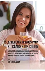 47 Recetas de Jugos Para el Cancer de Colon