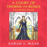 A Court of Thorns and Roses Coloring Book