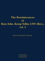 The Reminiscences of Rear Admiral Kemp Tolley, USN (Ret.), vol. 2