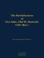 The Reminiscences of Vice Adm. Olaf M. Hustvedt, USN (Ret.)
