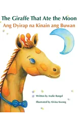 The Giraffe That Ate the Moon / Ang Dyirap na Kinain ang Buwan