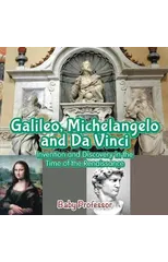 Galileo, Michelangelo and Da Vinci