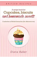 A Recipe Book For Cupcakes, Biscuits and Homemade Sweets