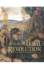 Atlas of the Irish Revolution