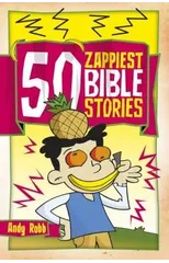 50 Zappiest Bible Stories