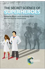 The Secret Science of Superheroes