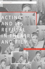 Acting and its Refusal in Theatre and Film