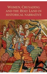 Women, Crusading and the Holy Land in Historical Narrative