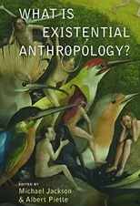 What Is Existential Anthropology?