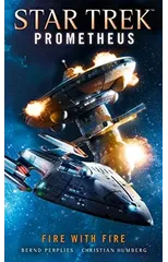 Star Trek Prometheus - Fire with Fire