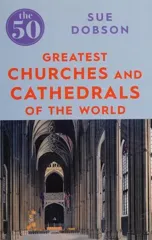 The 50 Greatest Churches and Cathedrals